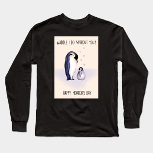 Waddle Mother's day Long Sleeve T-Shirt